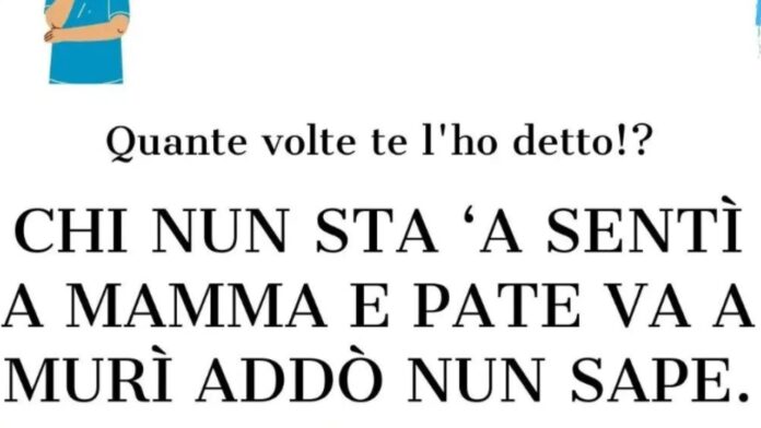 Chi nun sta a senti a mamma e pate... proverbio nascita